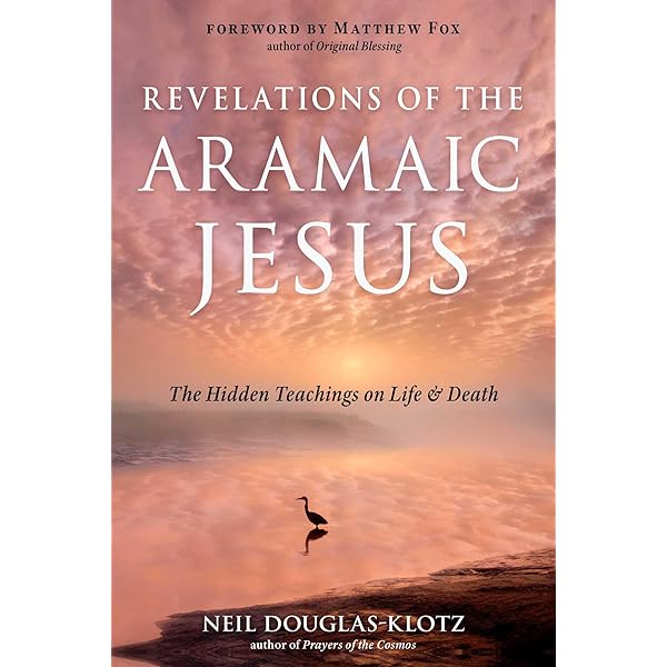 The Hidden Gospel: Decoding the Spiritual Message of the Aramaic